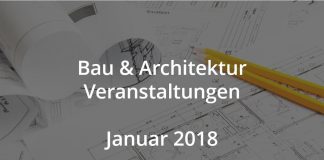 Bau und Architektur Veranstaltungen Januar 2018