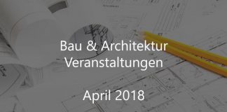 Bau Architektur Veranstaltungen April 2018 Deutschland