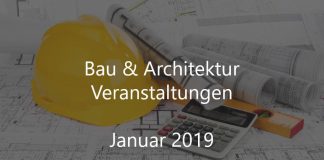 Bau Veranstaltungen Architektur Events Januar 2019 Bauwirtschaft Kongress Baumessen Deutschland