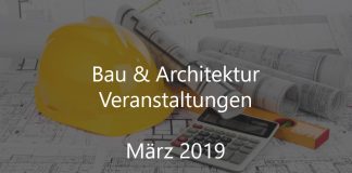 Bau März 2019 Bauwirtschaft Architektur Veranstaltungen Event
