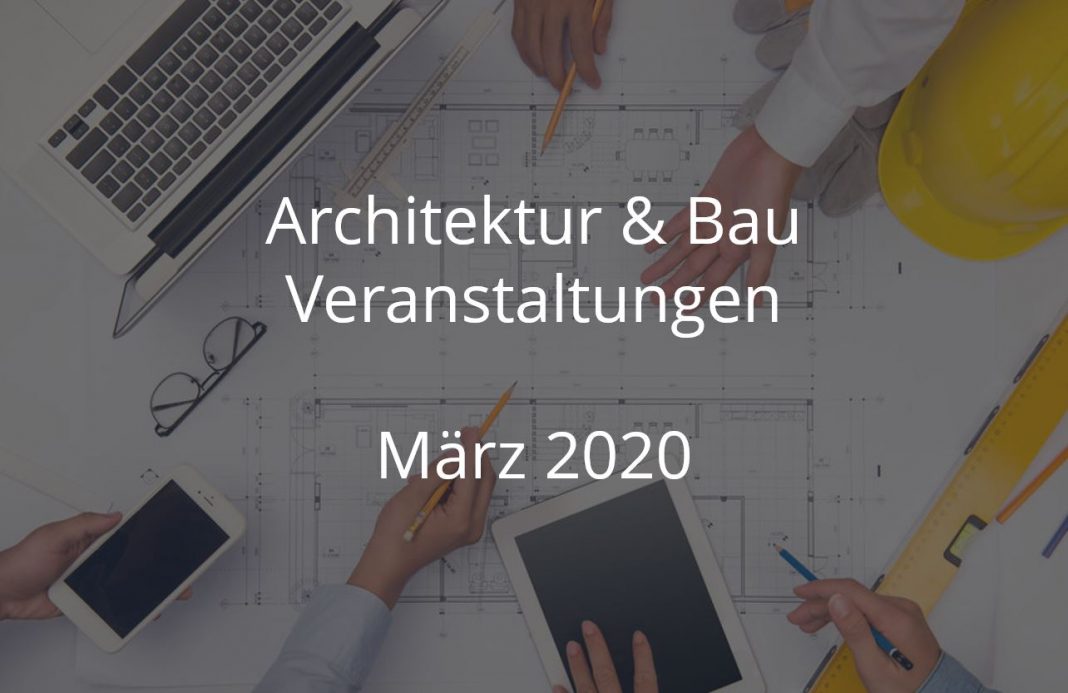 Bau Veranstaltungen März 2020