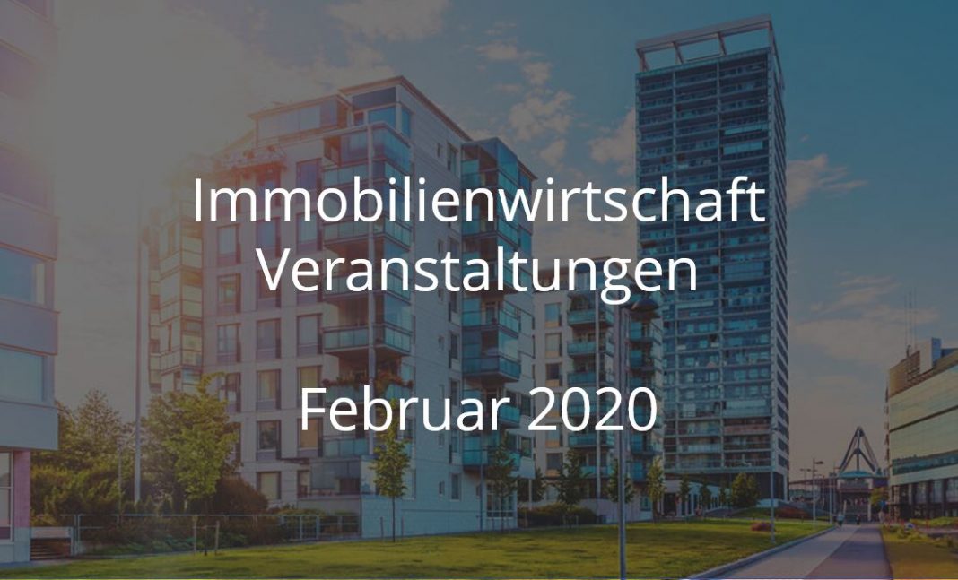 Immobilien Events Februar 2020 Immobilienwirtschaft Veranstaltungen