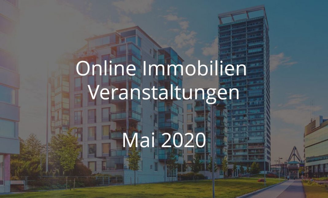 Online Immobilien Veranstaltungen Mai 2020